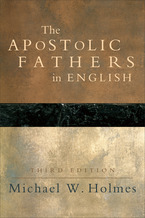 The Apostolic Fathers in English, 3rd Edition