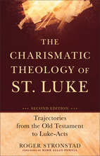 The Charismatic Theology of St. Luke, 2nd Edition