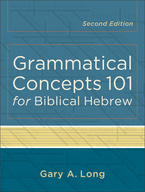 Grammatical Concepts 101 for Biblical Hebrew, 2nd Edition