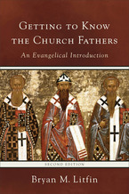 Getting to Know the Church Fathers, 2nd Edition