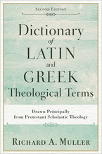 Dictionary of Latin and Greek Theological Terms, 2nd Edition