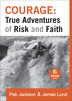Courage: True Adventures of Risk and Faith