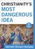 Christianity's Most Dangerous Idea