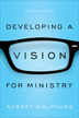 Developing a Vision for Ministry, 3rd Edition