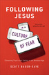 Following Jesus in a Culture of Fear, Revised and Updated Edition