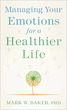 Managing Your Emotions for a Healthier Life, Repackaged Edition