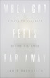 When God Feels Far Away