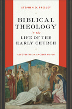 Biblical Theology in the Life of the Early Church