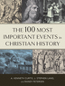 The 100 Most Important Events in Christian History, Repackaged Edition