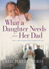 What a Daughter Needs from Her Dad