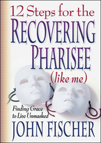 12 Steps for the Recovering Pharisee (like me)