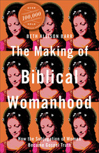 The Making of Biblical Womanhood